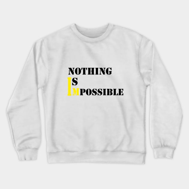 nothing is impossible Crewneck Sweatshirt by designfurry 